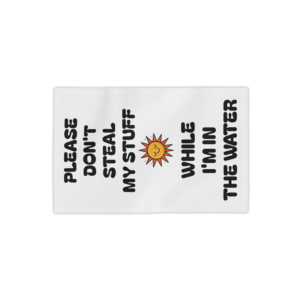 Funny Beach Towel - "Please Don’t Steal My Stuff While I'm in the Water"