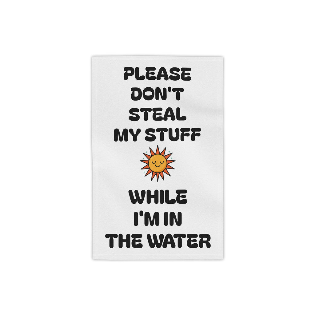 Funny Beach Towel - "Please Don’t Steal My Stuff While I'm in the Water"