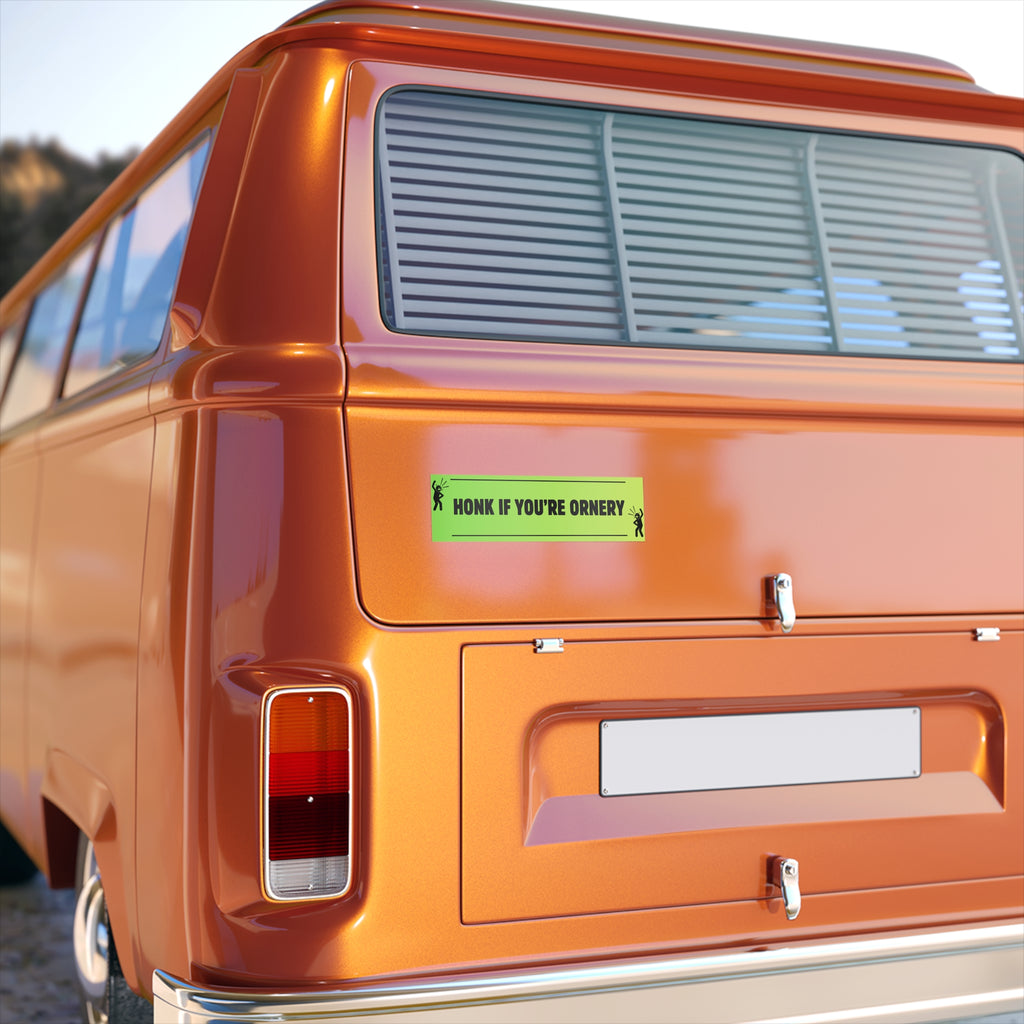 Honk If You're Ornery - Bumper Sticker